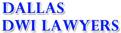Dallas DWI Defense Lawyers